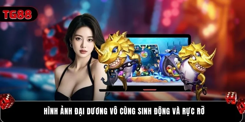 Hình ảnh đại dương vô cùng sinh động và rực rỡ