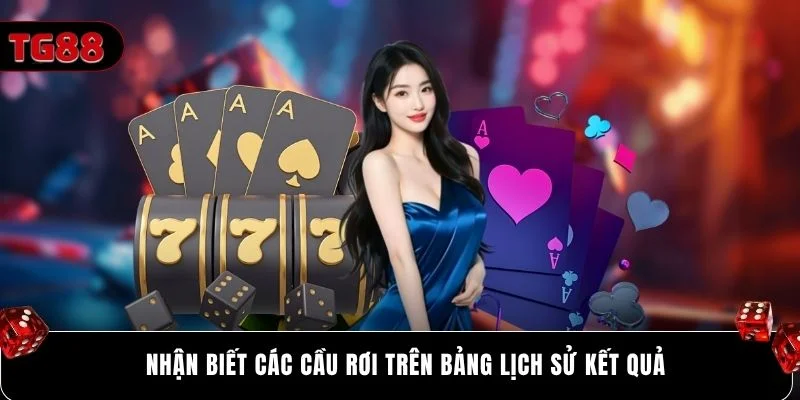 Nhận biết các cầu rơi trên bảng lịch sử kết quả